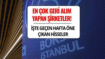Borsada Geçen Hafta En Çok Geri Alım Yapan Şirketler Belli Oldu