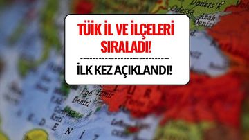 TÜİK İlk Kez Açıkladı: Sosyoekonomik Düzeye Göre İl ve İçler Sıralandı!
