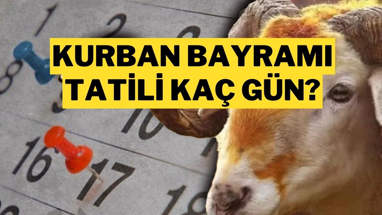 2025 Kurban Bayramı tatili kaç gün sürecek.