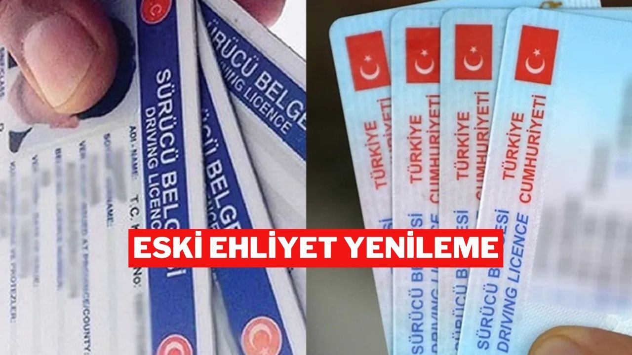 Eski ehliyet için yenileme süresi 31 Temmuz 2025'te sona eriyor.