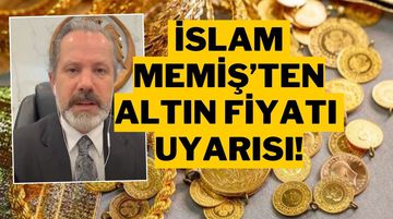 İslam Memiş’ten Gram Altın Yorumu: “Bu Fiyatlardan Kesinlikle Almam”