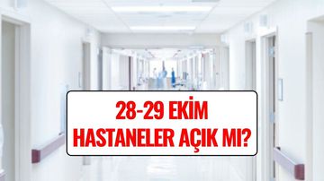 28 Ekim Hastaneler Açık mı, Kaça Kadar Açık? 28-29 Ekim Hastane, Eczane ve Sağlık Ocaklarının Çalışma Saatleri