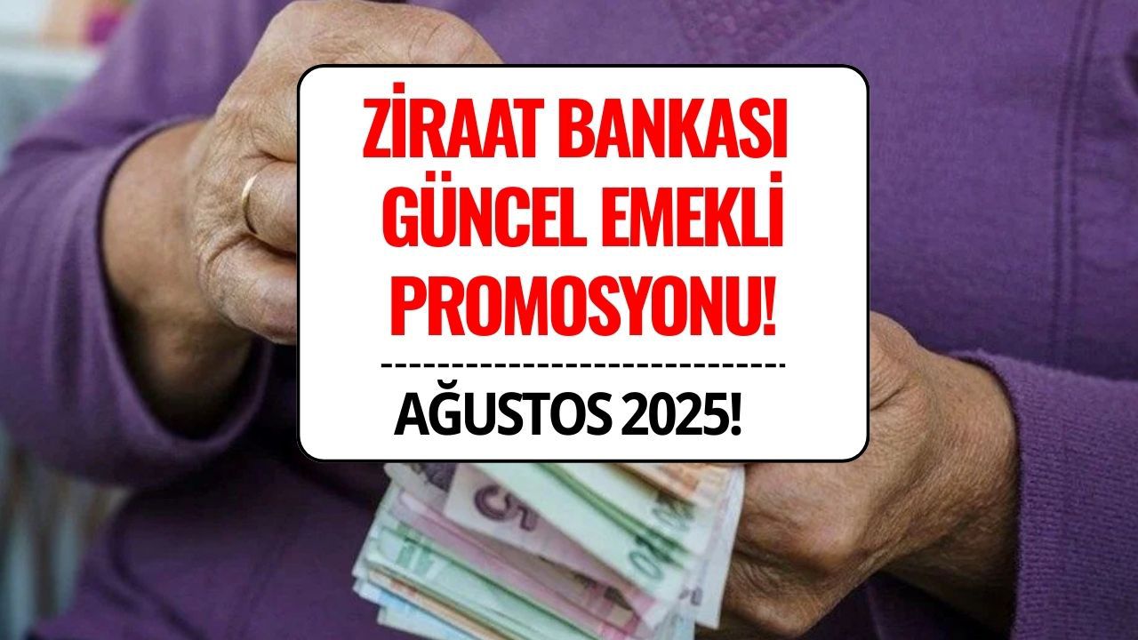 Ziraat Bankası Emekli Maaş Promosyon Tutarları Ağustos 2025: 12.000 TL’ye Varan Ödeme!
