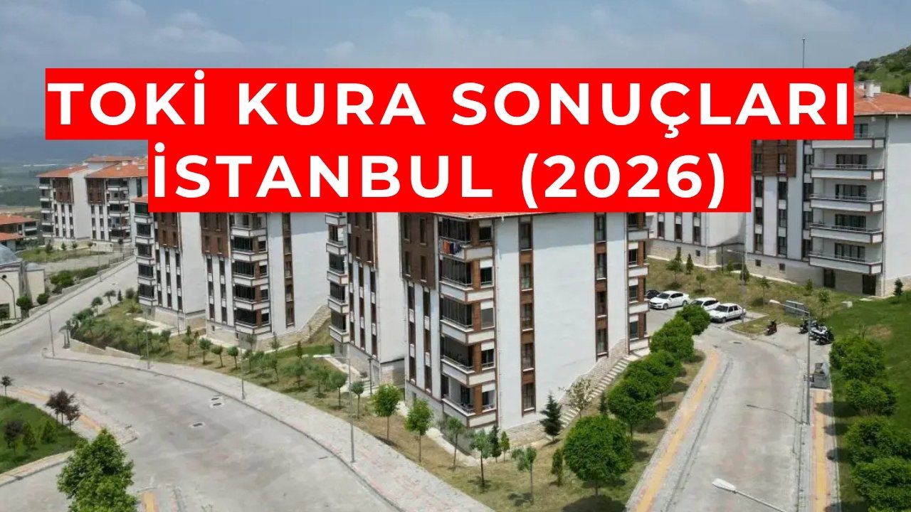 TOKİ İstanbul kura sonuçları açıklandı! E-Devlet TOKİ sonuç sorgulama ekranı