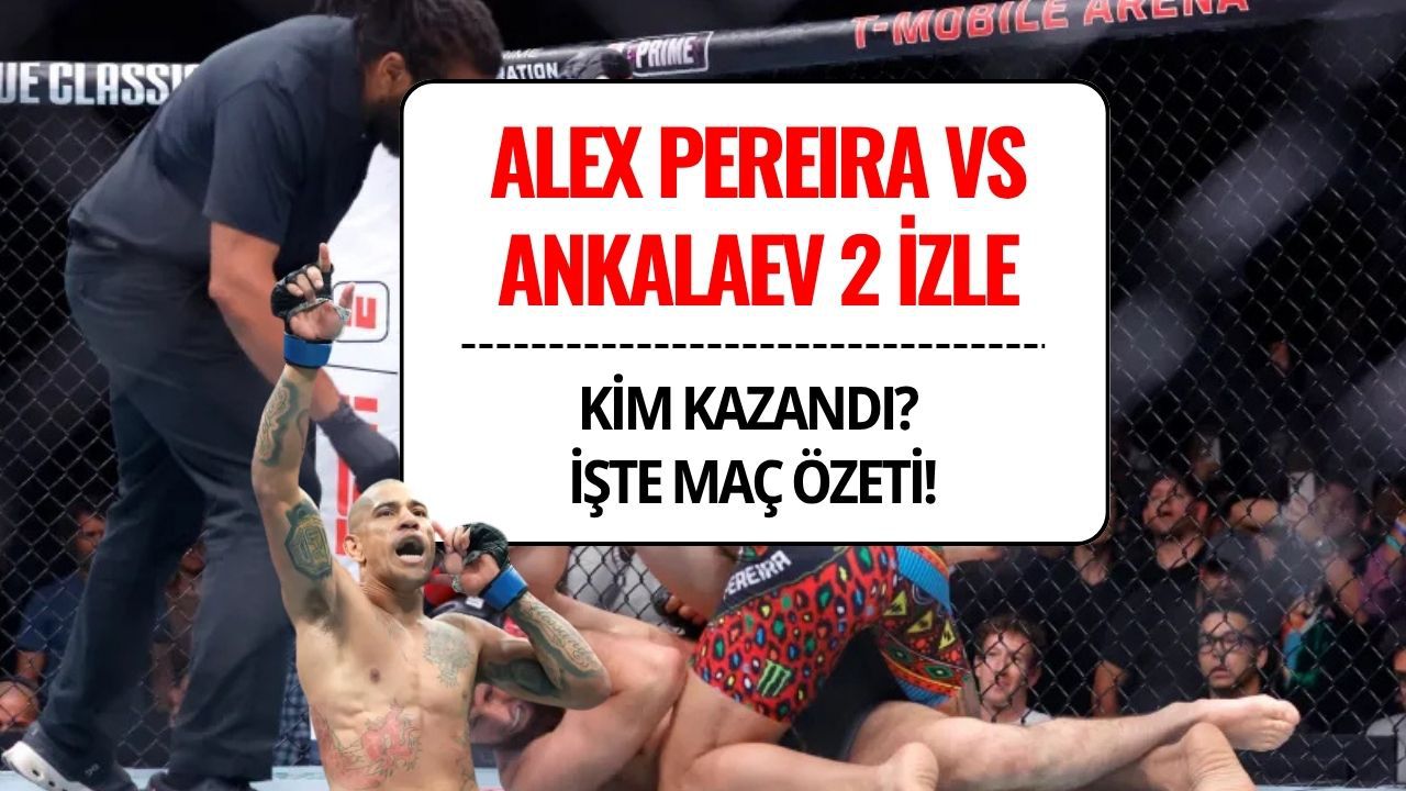 Alex Pereira vs Ankalaev 2 İzle: Kim Kazandı? UFC 320 Sonucu ve Maç Özeti