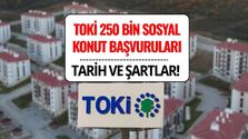 TOKİ 250 Bin Sosyal Konut Başvuruları 2025: Ne Zaman Başlayacak, Şartlar ve Ödeme Planı