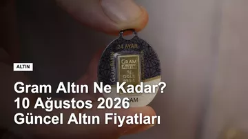 Gram Altın Ne Kadar? 10 Ağustos 2026 Güncel Altın Fiyatları