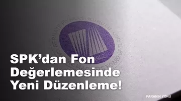 SPK'dan Yatırım Fonlarında Yeni Düzenleme! GYF ve GSYF Değerlemesi Değişti