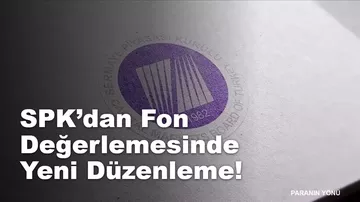 SPK'dan Yatırım Fonlarında Yeni Düzenleme! GYF ve GSYF Değerlemesi Değişti