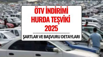 ÖTV İndirimi Hurda Teşviki 2025: Hurda Yasası Meclis’ten Geçti mi? Şartlar ve Başvuru Detayları