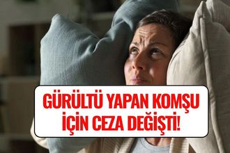 Gürültü Yapan Komşu Cezası Değişti! Apartmanda Yaşayanlara Binlerce Lira Ceza