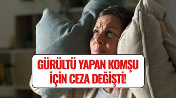 Gürültü Yapan Komşu Cezası Değişti! Apartmanda Yaşayanlara Binlerce Lira Ceza