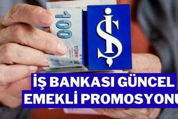 İş Bankası Emekli Promosyon Ödemesi 2025 Temmuz: 21.000 TL'ye Varan Kampanya