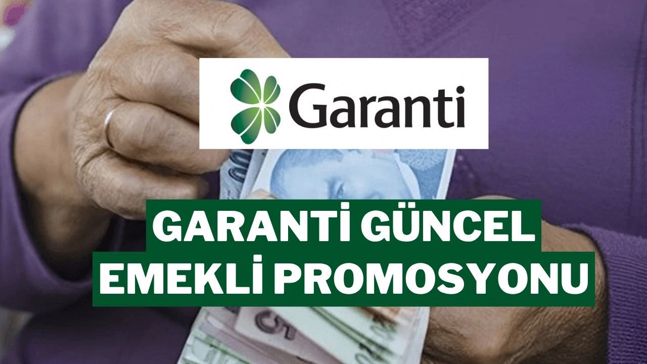 Garanti BBVA Emekli Promosyonu 2025 Temmuz: 21.000 TL’ye Varan Ödeme!