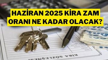 Haziran Ayı Kira Artış Oranı Ne Zaman Açıklanacak? İşte Kritik Tarih