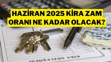 Haziran Ayı Kira Artış Oranı Ne Zaman Açıklanacak? İşte Kritik Tarih