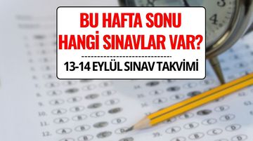Hafta Sonu Sınav Takvimi 13-14 Eylül 2025: Bu Hafta Sonu Hangi Sınavlar Var?