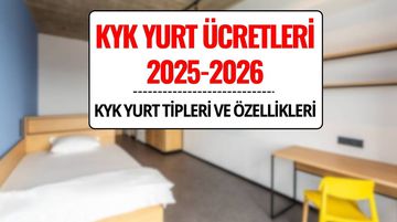 KYK Yurt Ücretleri 2025-2026: 1, 2, 3, 4, 5, 6 Tip KYK Yurtları Kaç Kişilik, Fiyatları Ne Kadar?