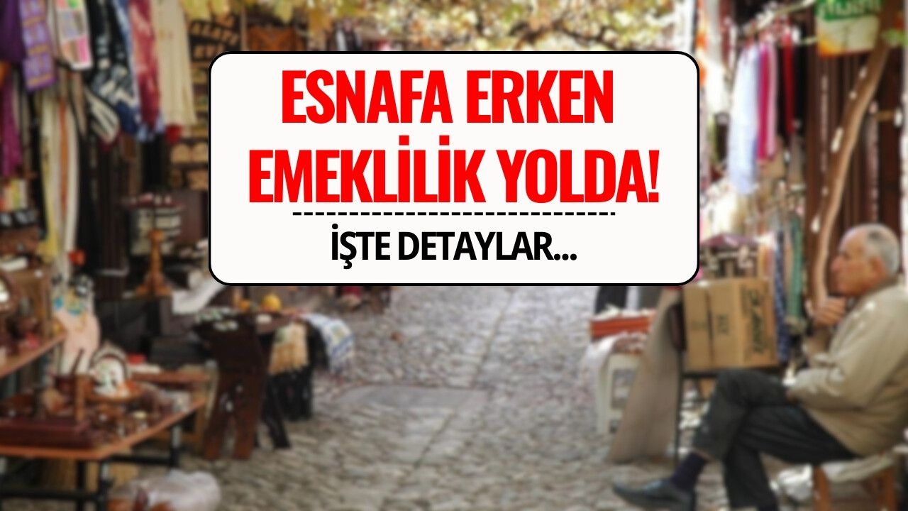 Esnafa 5 Yıl Erken Emeklilik Yolda! Prim Gün Sayısı Düşüyor mu?