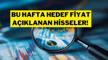 Aracı Kurumların Bu Hafta Hedef Fiyat Verdiği 35 Hisse