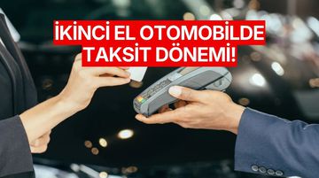 İkinci El Otomobilde Taksit Dönemi Başladı: Kredi Kartıyla Alınabilecek