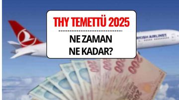 THY Temettü 2025: Ne Zaman, Ne Kadar?