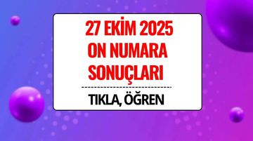 27 Ekim 2025 On Numara Sonuçları Açıklandı: Kazandıran Numaralar ve Sorgulama Ekranı