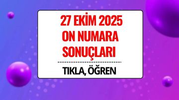 27 Ekim 2025 On Numara Sonuçları Açıklandı: Kazandıran Numaralar ve Sorgulama Ekranı