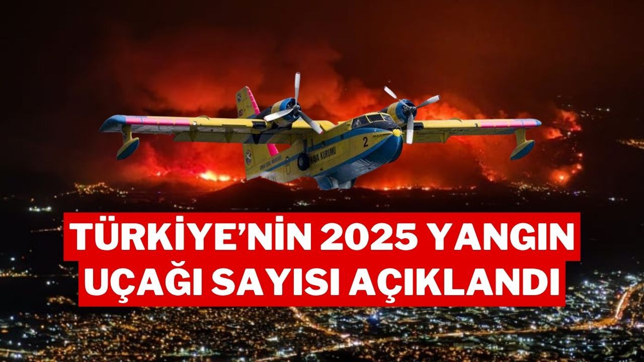 Türkiye’nin 2025’te Kaç Yangın Söndürme Uçağı Var? Envanter ve Filoda Son Durum