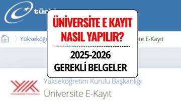 Üniversite E-Kayıt Nasıl Yapılır 2025-2026? E-Devlet E-Kayıt Ekranı ve Belgeler