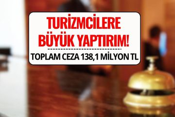 Turizmcilere 138,1 Milyon TL Ceza! Otel ve Seyahat Firmalarına Büyük Yaptırım