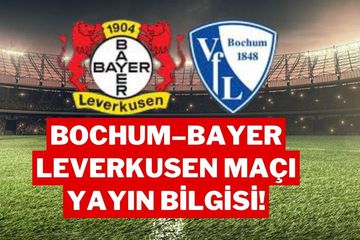 Bochum - Bayer Leverkusen Maçı Ne Zaman, Saat Kaçta ve Hangi Kanalda Yayınlanacak?