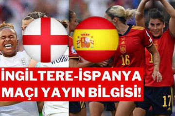 Avrupa Kadınlar Şampiyonası Finali: İngiltere - İspanya Maçı Ne Zaman, Saat Kaçta ve Hangi Kanalda?