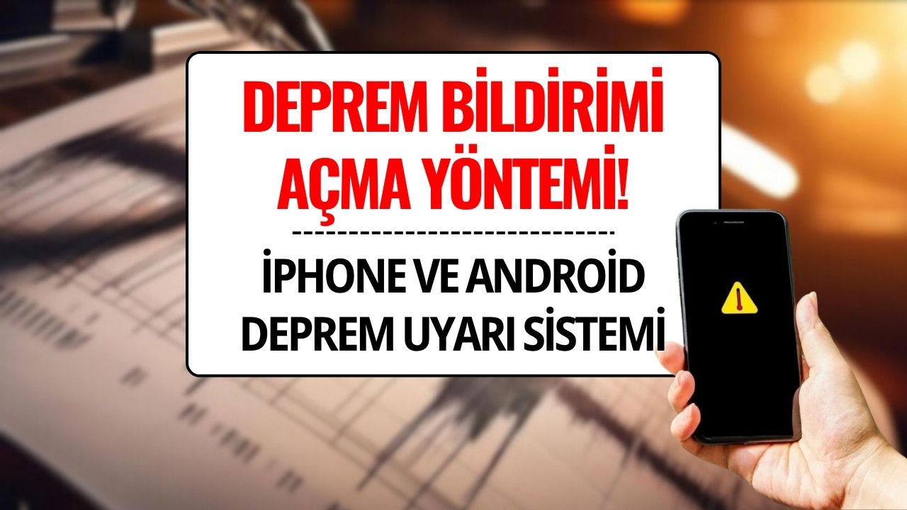 iPhone ve Android Deprem Uyarı Sistemi Açma Yöntemi: iPhone, Samsung, Xiaomi, Oppo, Huawei Deprem Bildirimi Nasıl Açılır?