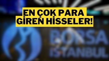 Bu Hafta En Çok Para Girişi Olan Hisseler Belli Oldu! (12-16 Mayıs 2025)
