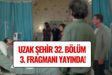 Uzak Şehir 32. Bölüm 3. Fragmanı Yayınlandı! Son Bölümde Neler Oldu?