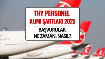 THY 2025 Personel Alımı Başladı: Kabin Memuru, Pilot, Dispeçer ve Daha Fazlası!
