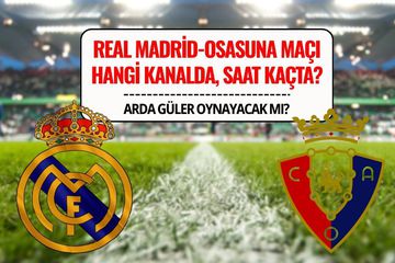 Real Madrid-Osasuna Maçı Ne Zaman, Saat Kaçta, Hangi Kanalda? Arda Güler İlk 11’de Mi?