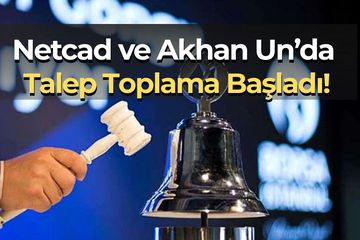 Netcad ve Akhan Un Halka Arzında Talep Toplama Bugün Başladı