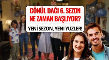 Gönül Dağı Yeni Sezon Ne Zaman Başlayacak? İşte Katılan Yeni Oyuncular (2025)