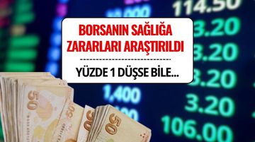 Borsanın İnsan Sağlığına Etkileri Araştırıldı: Şoke Eden Sonuçlar!