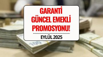 Garanti Emekli Maaş Promosyonu 2025 Eylül: 25.000 TL’ye Varan Ödeme!