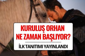 Kuruluş Orhan Ne Zaman Başlıyor? Kuruluş Orhan Dizisinin İlk Fragmanı Yayınlandı