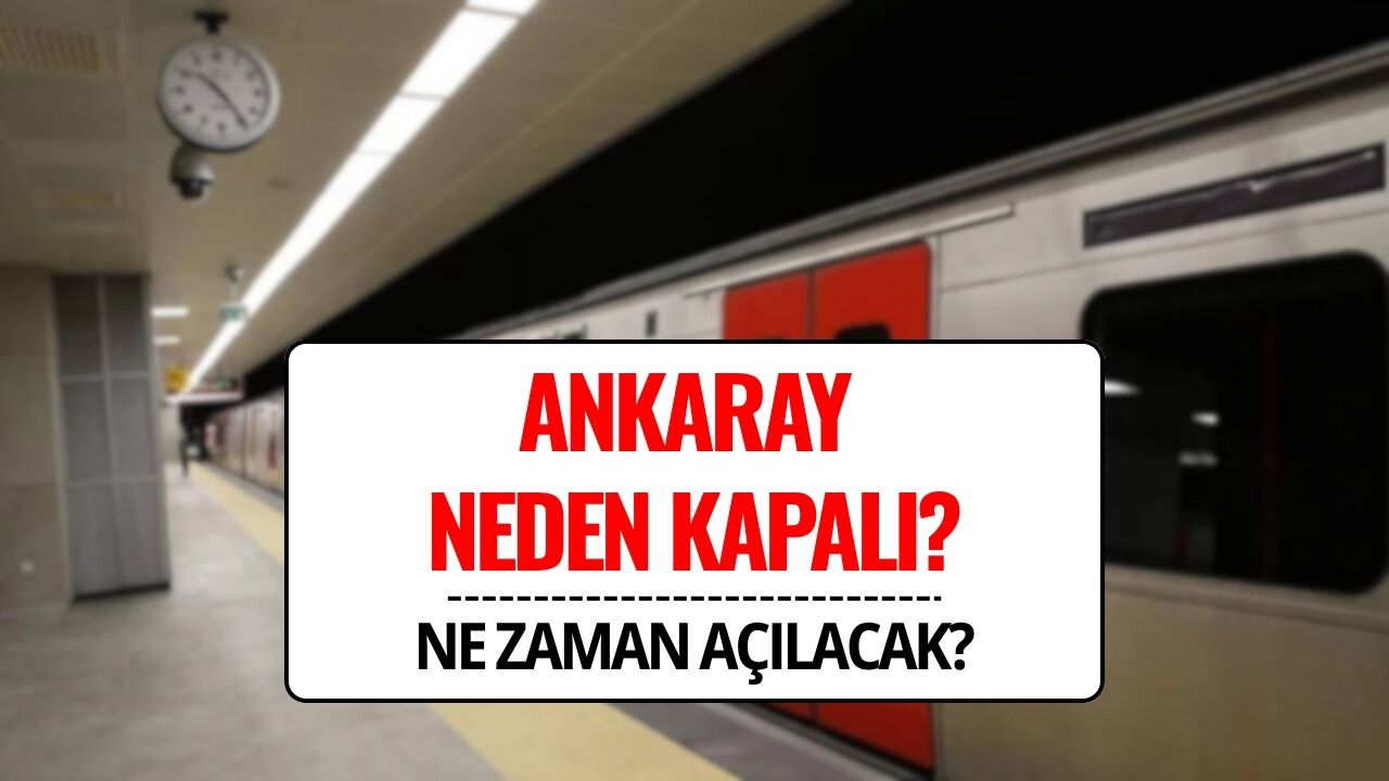 Ankaray Kapatıldı mı, Neden Kapandı, Ne Zaman Açılacak? EGO’dan Açıklama Geldi!