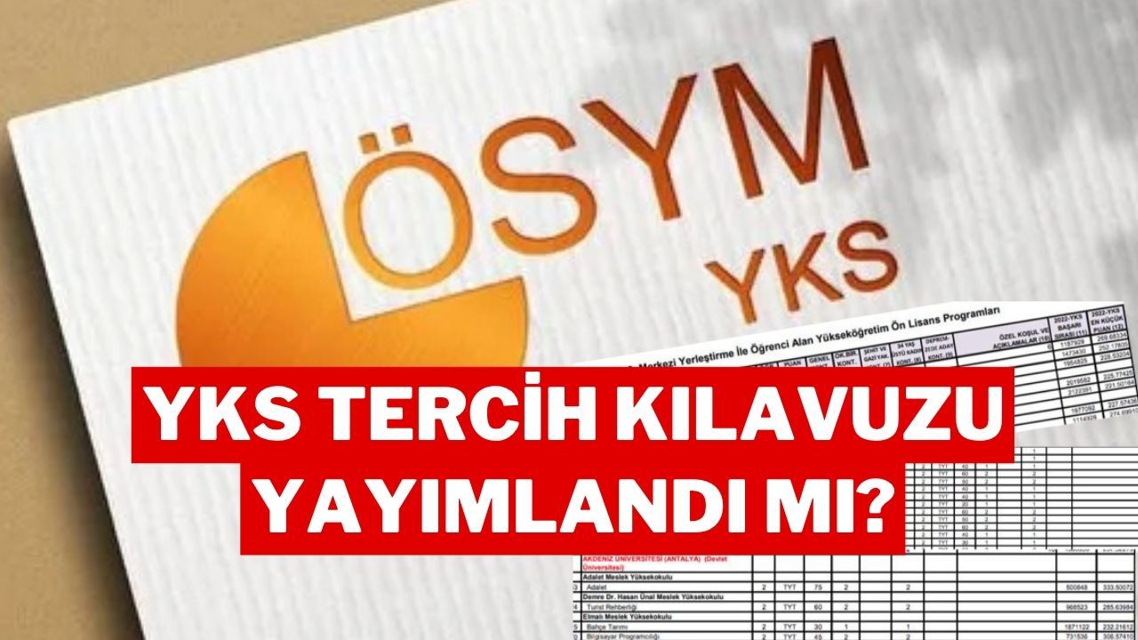 YKS Tercihleri Ne Zaman Başlıyor? 2025 YKS Tercih Kılavuzu Yayımlandı mı?