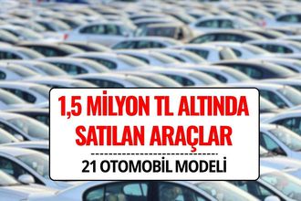 1,5 Milyon TL'ye Hangi Araba Alınır? 1,5 Milyon TL Altında Satılan Sıfır Otomobil Modelleri