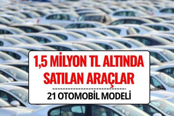 1,5 Milyon TL'ye Hangi Araba Alınır? 1,5 Milyon TL Altında Satılan Sıfır Otomobil Modelleri