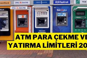 ATM’lerden En Fazla Ne Kadar Para Çekilir, Yatırılır? 2025 Güncel Limitler Listesi
