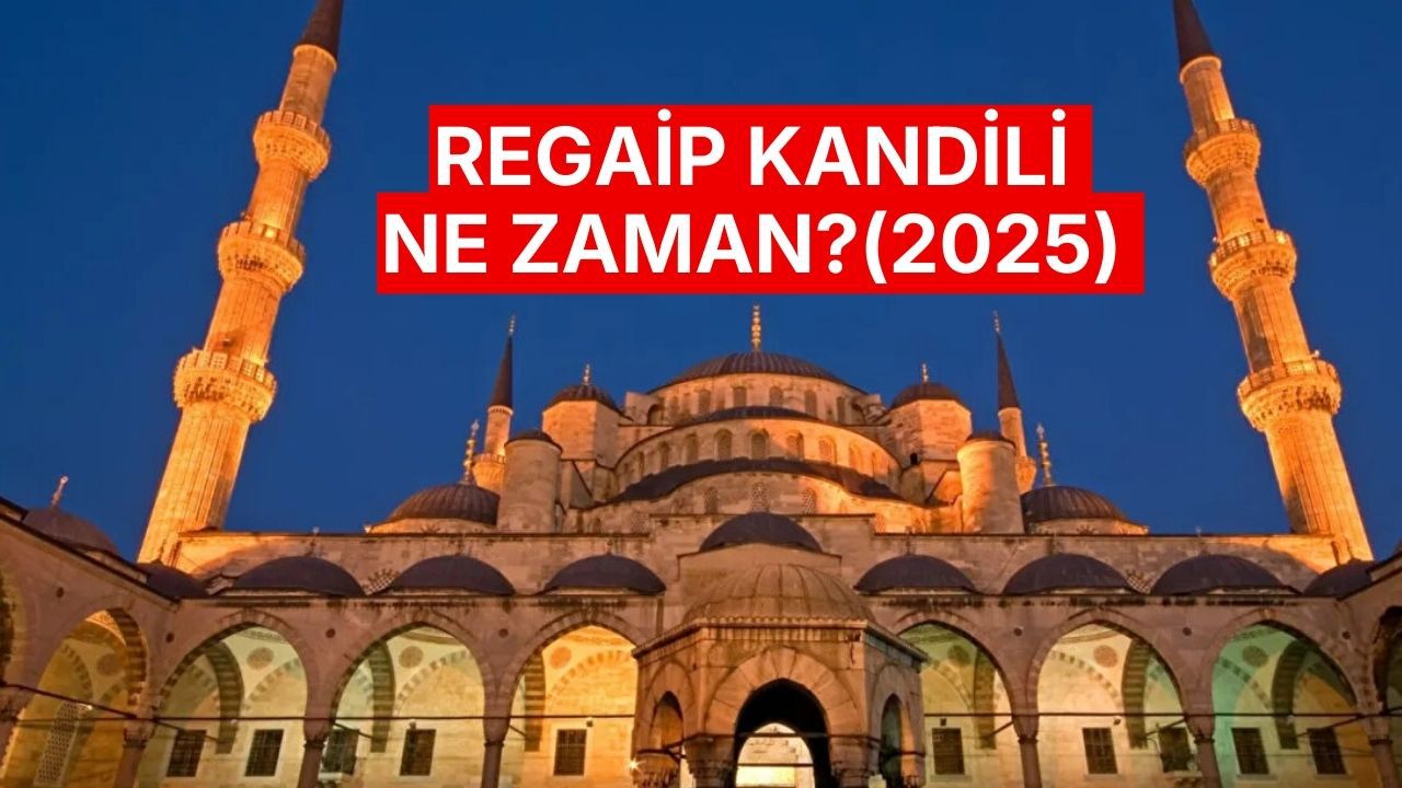 Regaip Kandili Ne Zaman, Bugün Kandil Mi, Ne Kandili?