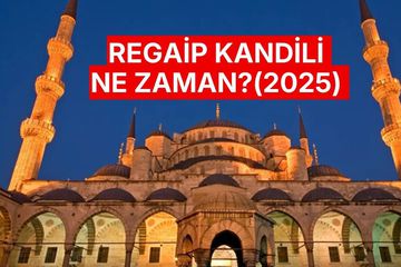 Regaip Kandili Ne Zaman, Bugün Kandil Mi, Ne Kandili?